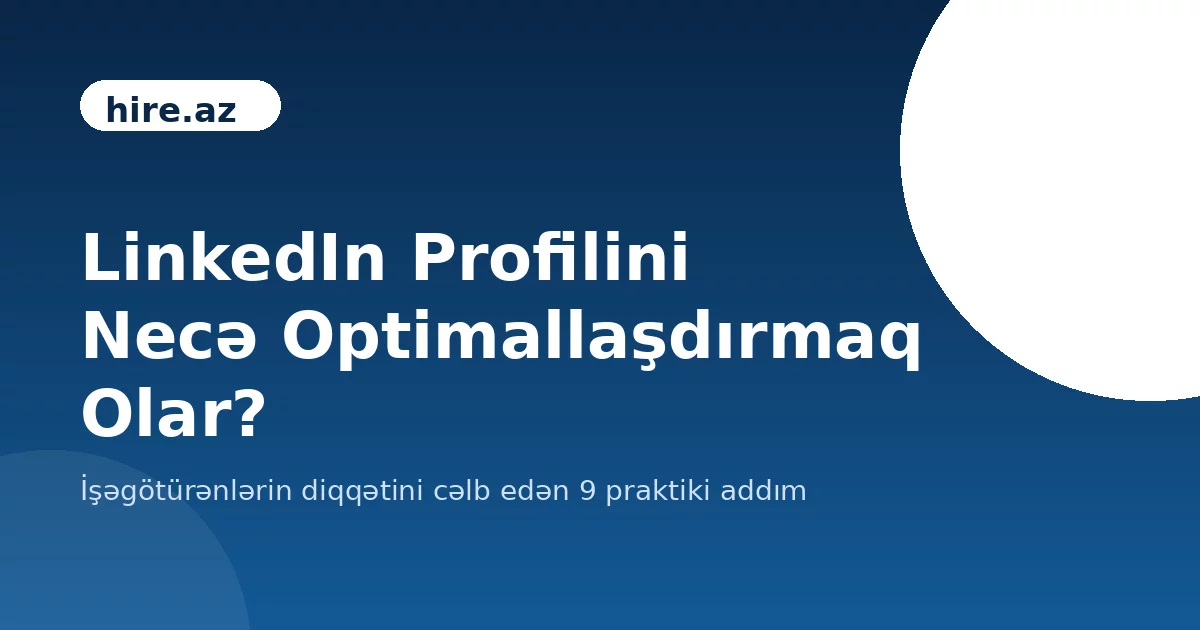LinkedIn Profilini Necə Optimallaşdırmaq Olar?